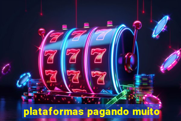 plataformas pagando muito